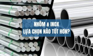 So Sánh Nhôm Và Inox: Lựa Chọn Nào Tốt Hơn?