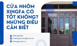 Cửa nhôm Xingfa có tốt không?