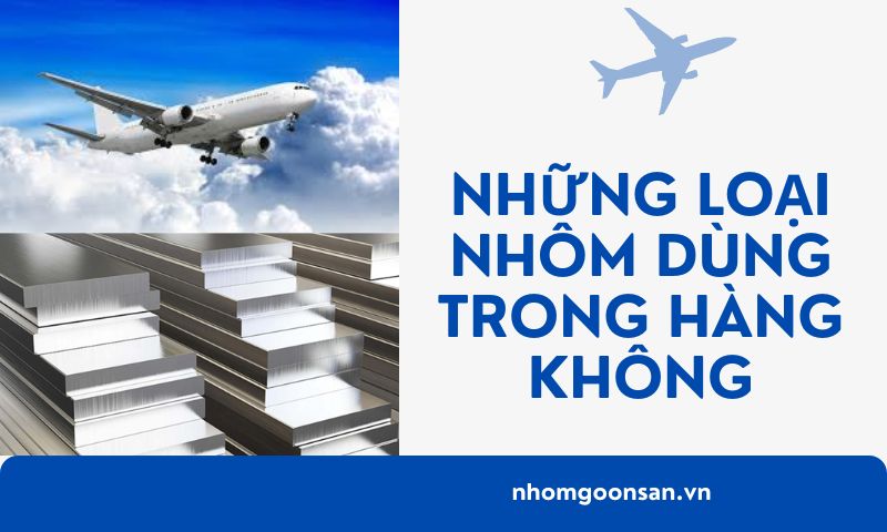 Nhôm là vật liệu được sử dụng phổ biến trong ngành hàng không