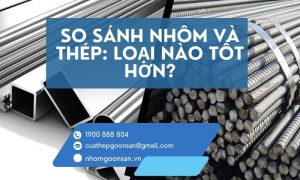 So sánh nhôm và thép chi tiết