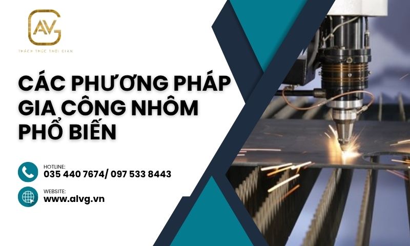 Các phương pháp gia công nhôm phổ biến