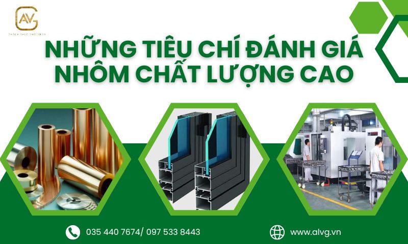 Những Tiêu Chí Đánh Giá Nhôm Chất Lượng Cao 1 Những tiêu chí đánh giá nhôm chất lượng cao