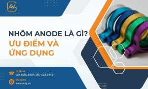 Nhôm anode là gì? Ưu điểm và ứng dụng