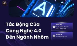 Tác động của công nghệ 4.0 đến ngành nhôm