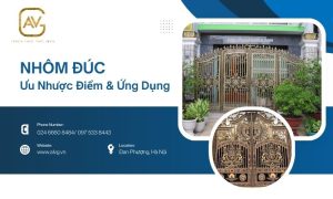 Nhôm đúc: Ưu nhược điểm và ứng dụng