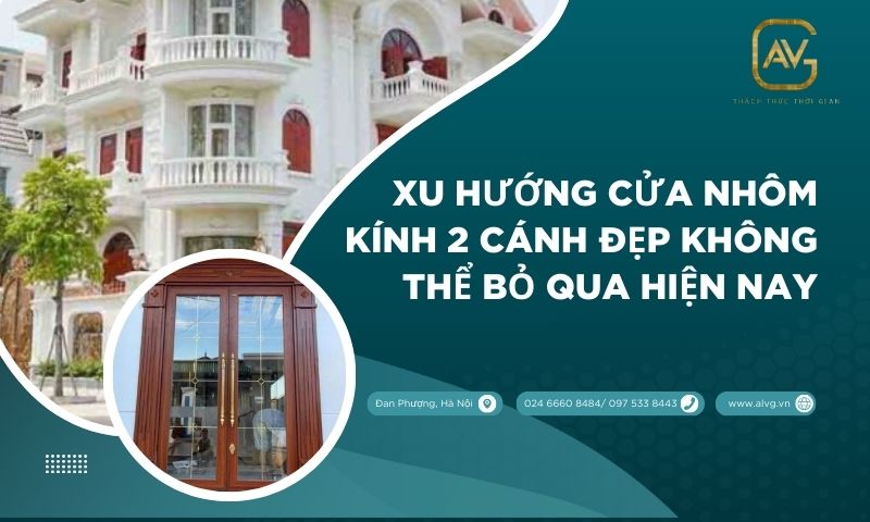Xu hướng cửa nhôm kính 2 cánh đẹp không thể bỏ qua hiện nay